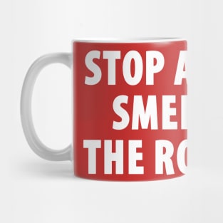 Stop And Smell The Rosé Mug